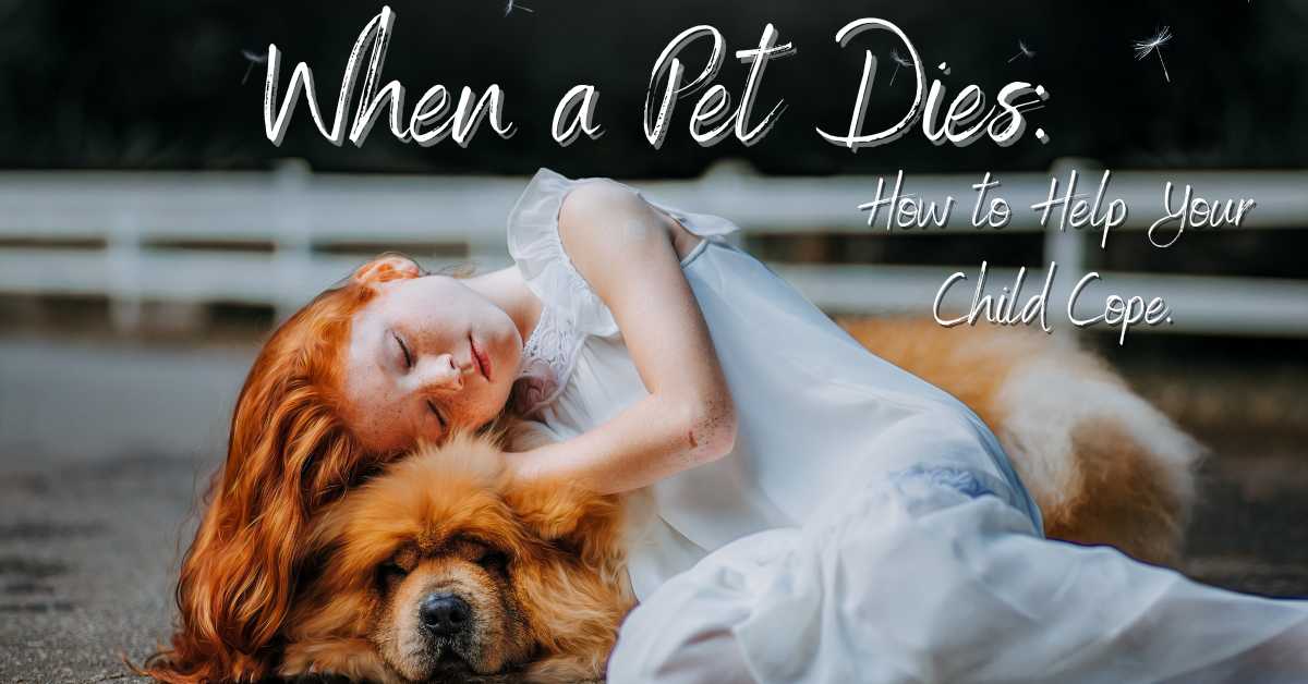 When a Pet Dies: How to Help Your Child Cope