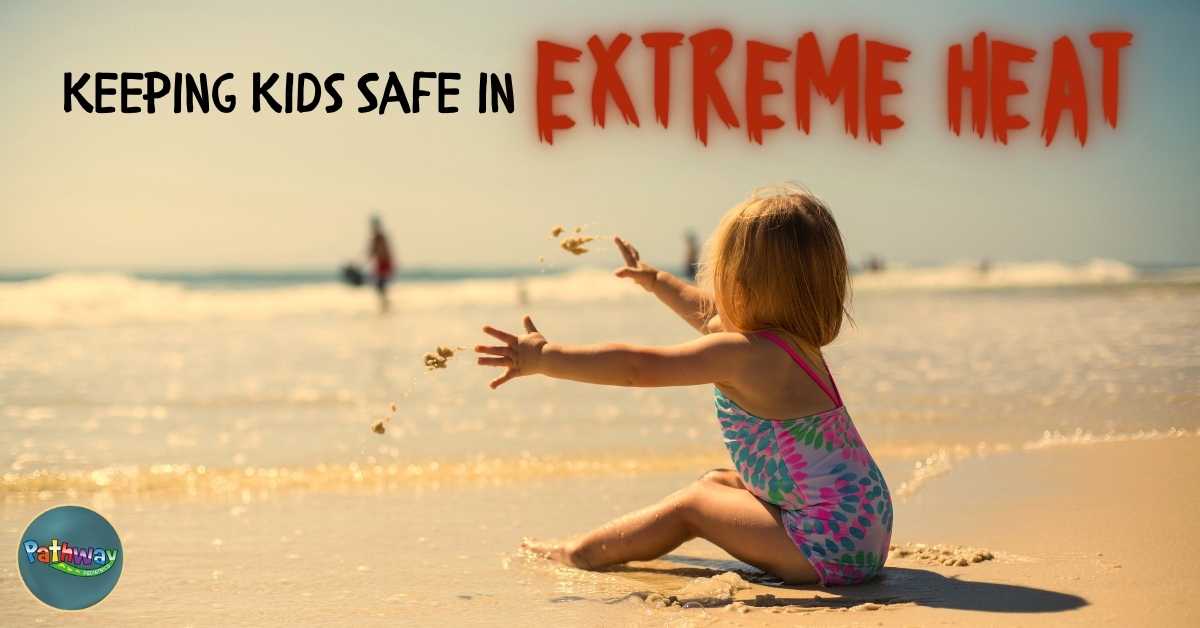 Keeping Kids Safe in Extreme Heat