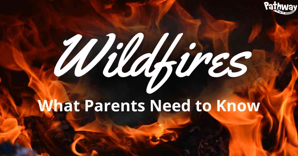 Wildfires: What Parents Need to Know