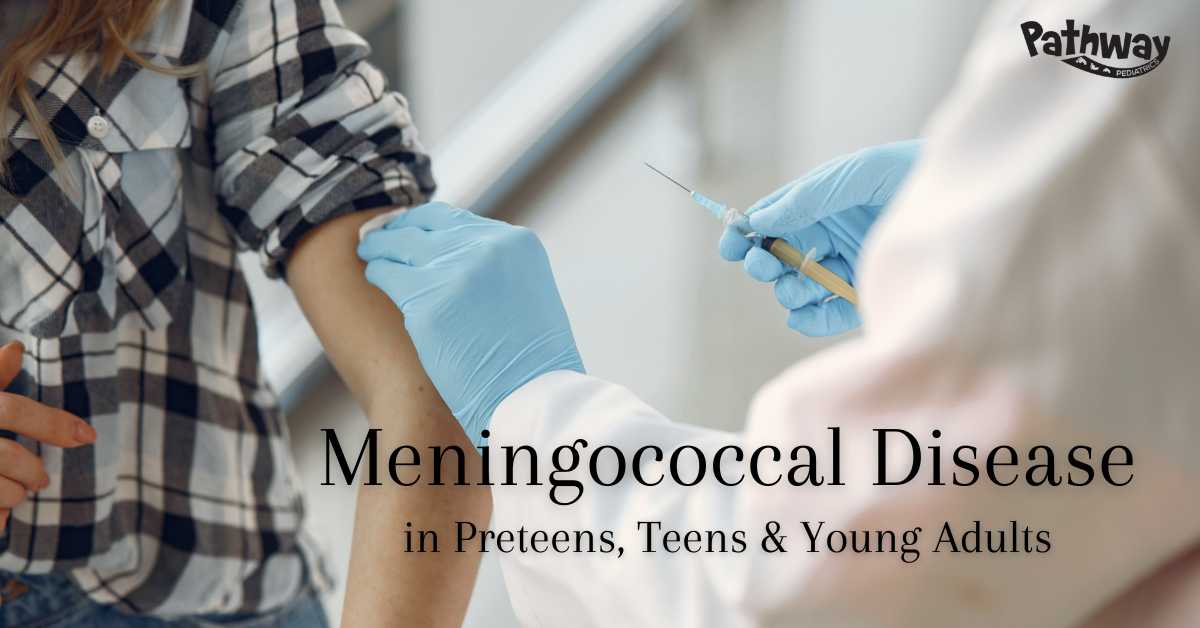Meningococcal Disease in Preteens, Teens & Young Adults