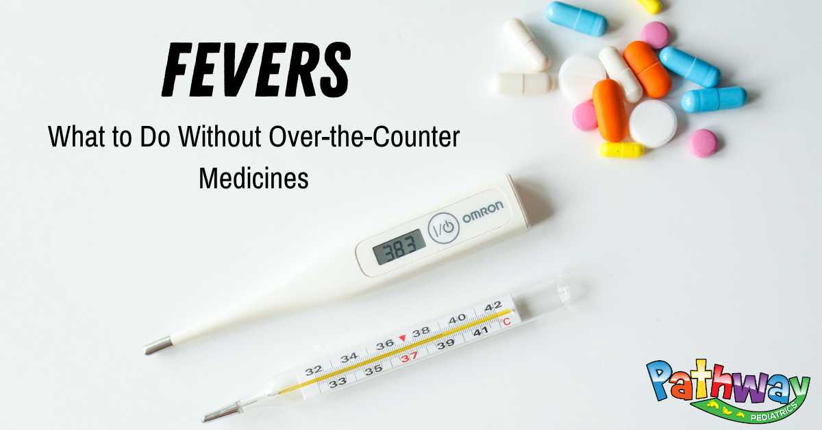 Fevers: What to Do Without Over-the-Counter Medicines