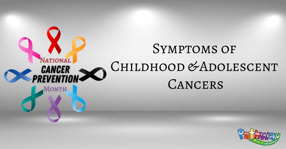 Symptoms of Childhood & Adolescent Cancers