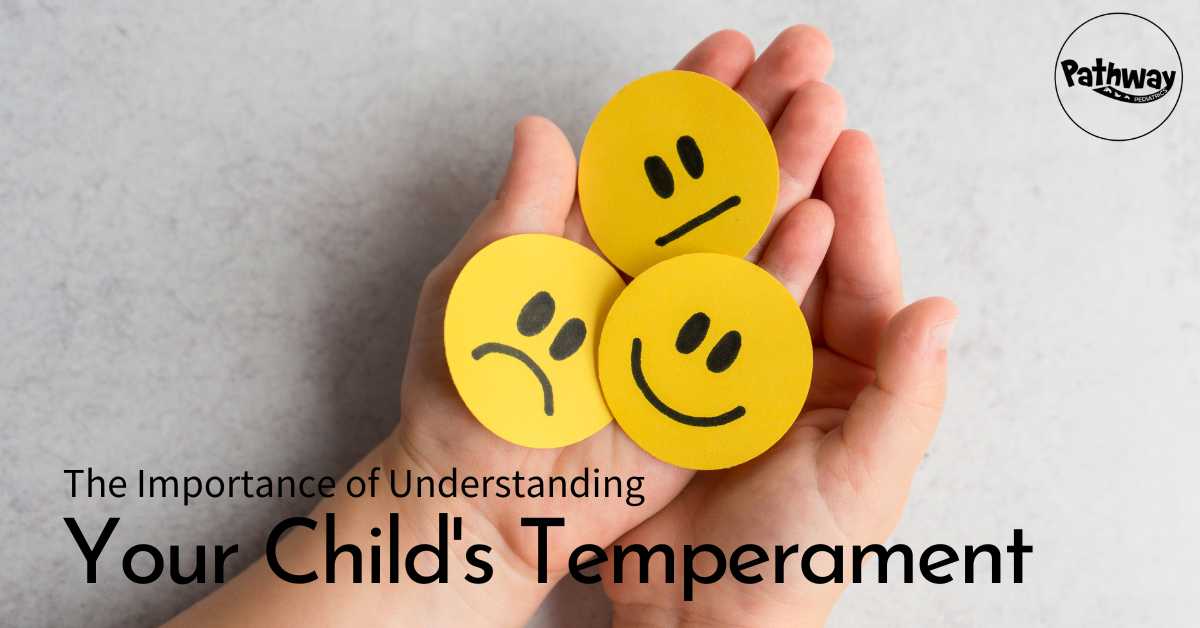 The Importance of Understanding Your Child’s Temperament