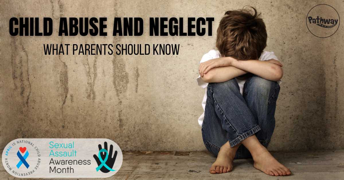 Child Abuse and Neglect: What Parents Should Know